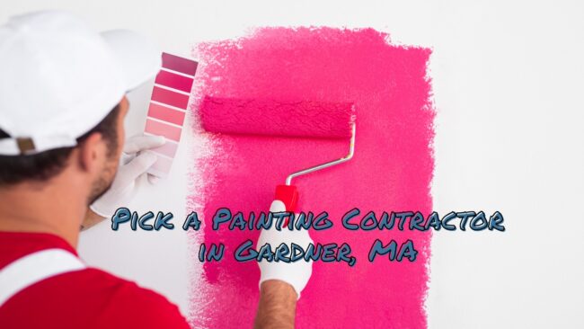 Picking a Painting Contractor in Gardner, MA