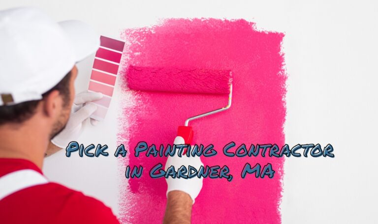 Picking a Painting Contractor in Gardner, MA