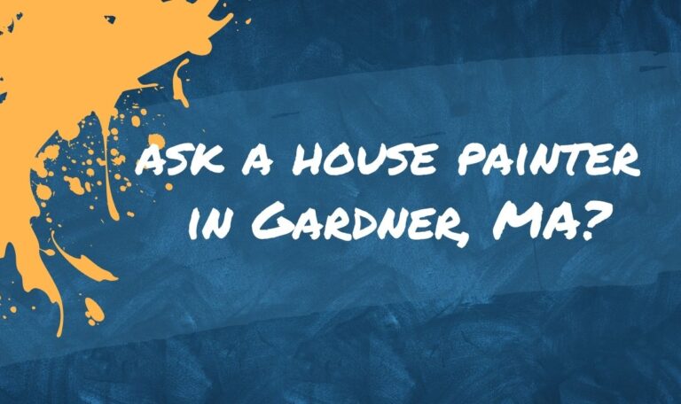 ask a house painter in Gardner, MA